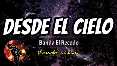 Desde El Cielo Banda El Recodo Karaoke Version Youtube