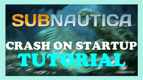 Subnautica How To Fix Crash On Startup Complete Tutorial Youtube