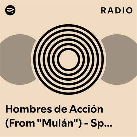 Hombres De Acci N From Mul N Spanish Version Radio Playlist By