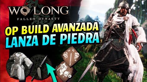 Wo Long Fallen Dynasty Build Op Avanzada Lanza De Piedra Wo Long Guia