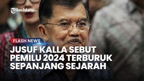 Jusuf Kalla Nilai Pemilu Terburuk Sepanjang Sejarah Tampak