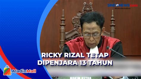 Banding Ditolak Ricky Rizal Tetap Dihukum 13 Tahun Penjara Sindonews Tv