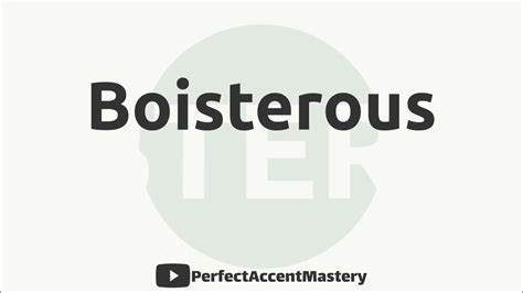 How to Pronounce BOISTEROUS | IPL | Definition | Perfect Accent Mastery ...