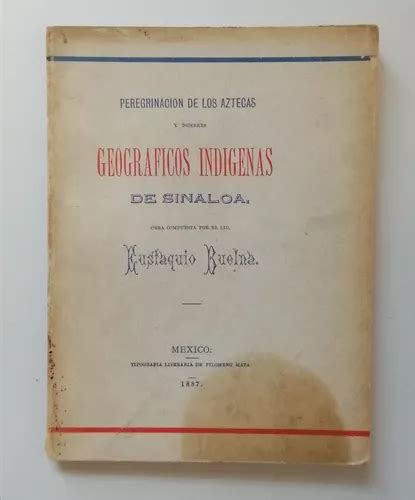 Peregrinaci N De Los Aztecas Y Nombres Geogr Ficos De Sinalo Env O Gratis