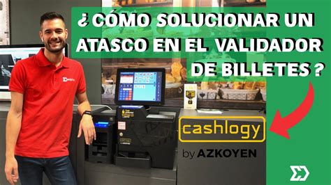 Cómo solucionar un atasco en el validador de billetes de un Cashlogy