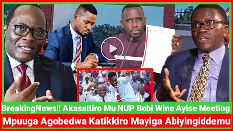 BreakingNews Akasattiro Mu NUP Bobi Wine Ayise Meeting Mpuuga