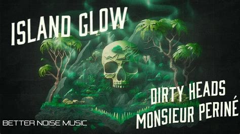 Dirty Heads ft Monsieur Periné Island Glow Official Lyric Video