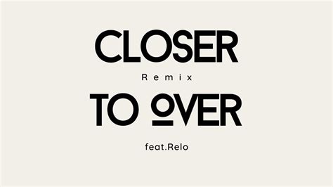 Hunxho Closer To Over Remix Feat Relo Youtube