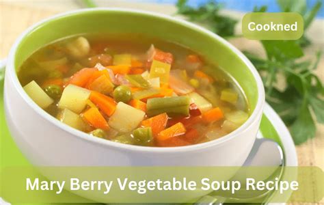 Mary Berry Vegetable Soup Recipe Cookned