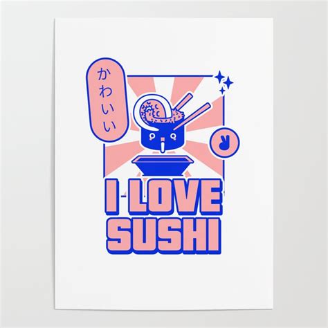 I Love Sushi - A Maki Design for Japanese Food Lovers Poster by Sechovicz | Society6