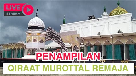 Live Penampilan Qiraat Murottal Remaja Mtq Aceh Xxxvi Di Kab