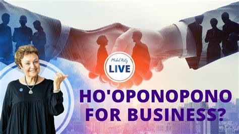 HO OPONOPONO FOR BUSINESS The Easiest Way With MABEL KATZ LIVE