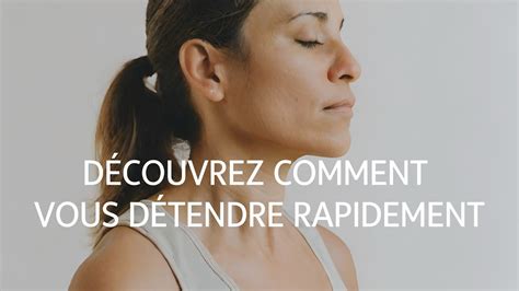 DÉcouvrez Comment Vous DÉtendre Rapidement Technique De Relaxation