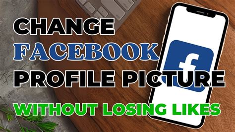 How To Change Facebook Profile Picture Without Losing Likes Change