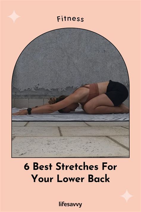 6 Best Stretches For Your Lower Back Best Stretches Lower Back Lower