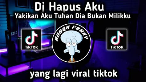 Dj Hapus Aku Yakinkan Aku Tuhan Dia Bukan Milikku Full Song Mimin