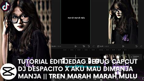 Tutorial Edit Jedag Jedug Capcut Dj Despacito X Aku Mau Dimanjamanja