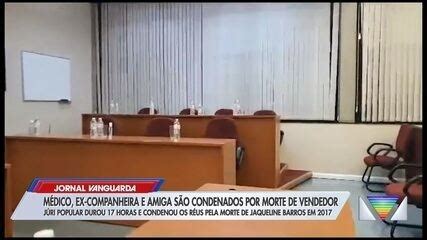 M Dico E Enfermeira Condenados Pela Morte De Vendedora Em S O Jos Dos