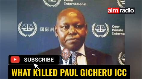 Breaking News Icc Lawyer Paul Gicheru Is Dead Youtube