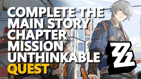 Complete The Main Story Chapter Mission Unthinkable Zenless Zone Zero