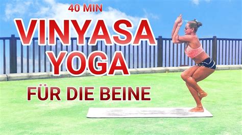 40 MIN VINYASA YOGA FÜR DEN GANZEN KÖRPER BESONDERER FOKUS BEINE