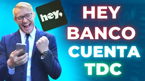 Hey Banco Abre Tu Cuenta Y Solicita Tu Tdc De Manera F Cil Y R Pida