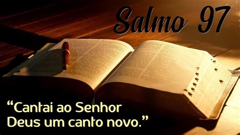 Salmo 97 Cantai Ao Senhor Deus Um Canto Novo YouTube