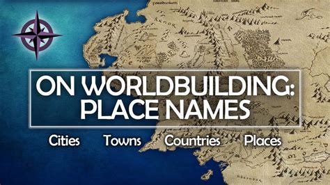 On Worldbuilding Place Names Countries Cities Places Youtube