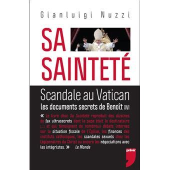 Sa Saintet Scandale Au Vatican Les Documents Secrets De Beno T Xvi