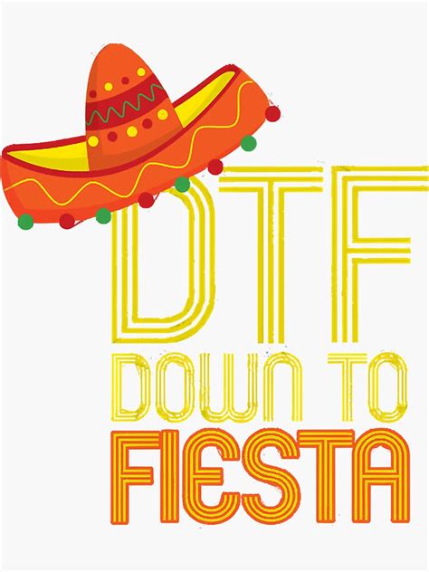 Dtf Down To Fiesta Funny Cinco De Mayo T Mexican Sombrero Sticker By T4kwjvue Redbubble