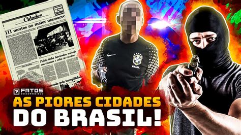 21 Cidades Mais Perigosas Do Brasil YouTube