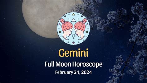 Gemini Full Moon Horoscope February 24 2024 Horoscopeoftoday