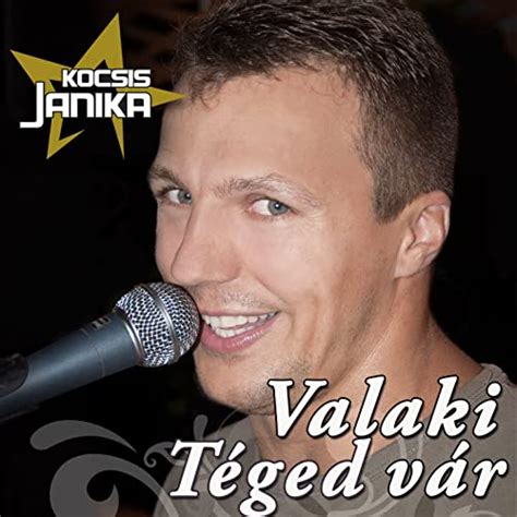 Riproduci Valaki Téged Vár di Kocsis Janika su Amazon Music