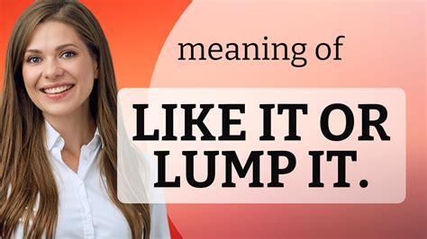 Understanding Like It Or Lump It An English Phrase Explained YouTube