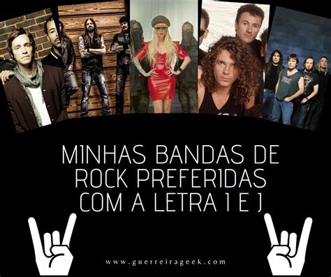 As Melhores Bandas De Rock Metal Com As Letras I E J Aproveite Para