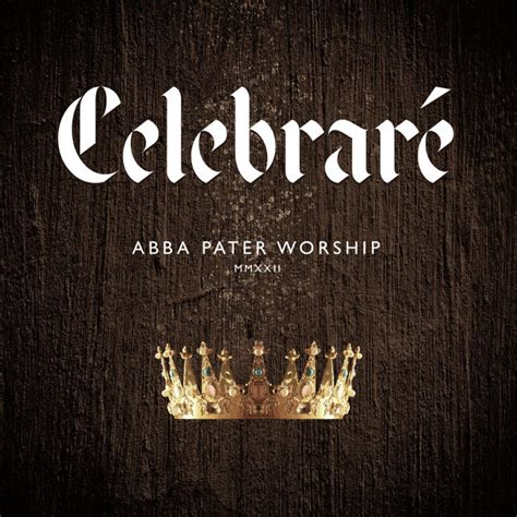 Celebrar Song And Lyrics By Abba Pater Worship Silvette Mirand