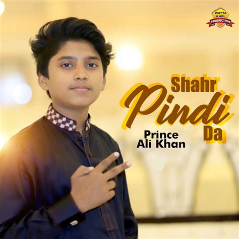 Shahr Pindi Da Single Single By Prince Ali Khan Spotify