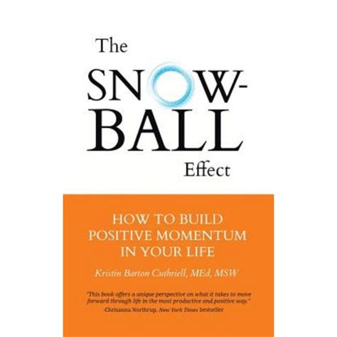 The Snowball Effect How To Build Positive Momentum In Your Life