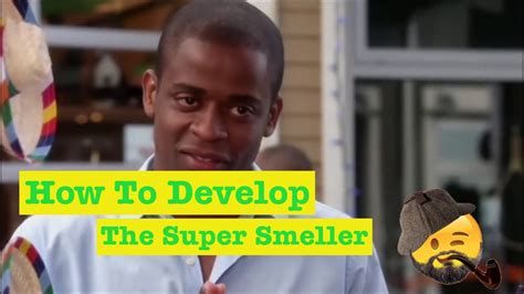 How To Develop The Super Smeller Burton Guster Level Skills