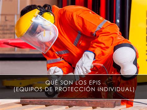 Qué Son Los Epis O Equipos De Protección Individual Novages