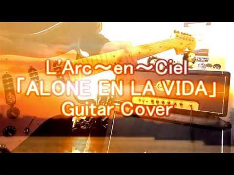 L Arcenciel Alone En La Vidaguitar Covered By Jun L Arclub