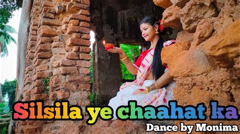 Silsila Ye Chaahat Ka Choreography By Monima Dance Cover