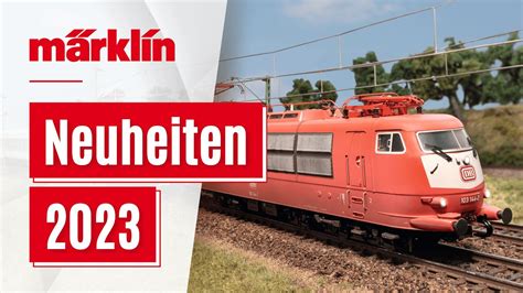 Märklin Neuheiten 2023 Neuheiten von Märklin Trix Minitrix und LGB