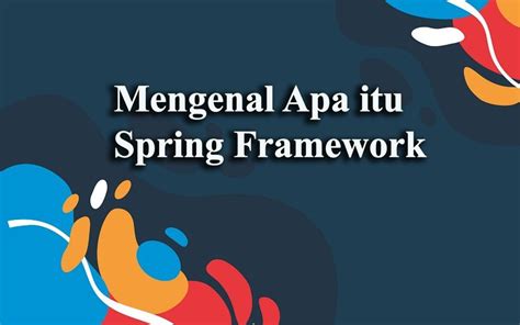 Mengenal Apa Itu Spring Framework Lebahhosting