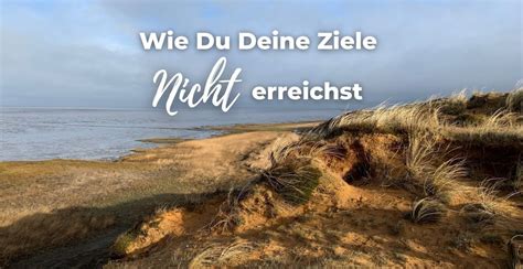 Wie Du Deine Ziele Ganz Sicher NICHT Erreichst Blog Energie Im Alltag