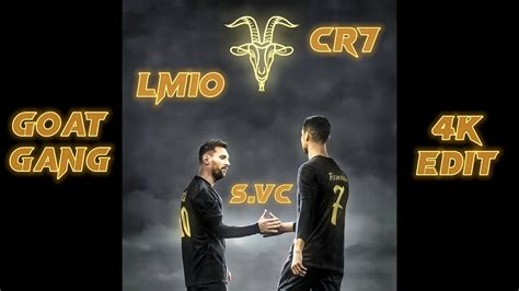 Goat Gang Song L Cristiano Ronaldo And Messi 4k Edit L Bodmas Goat Gang L