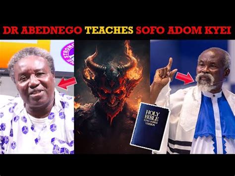 You Preach Outside The Bible Dr Abednego E X P O S E S Adom Kyei S