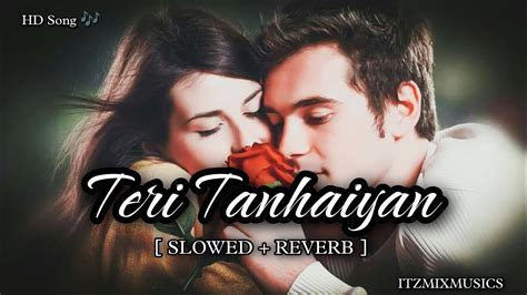 Teri Tanhaiyan Slowed Reverb Mind Relax Lofi Song Nonstop Music