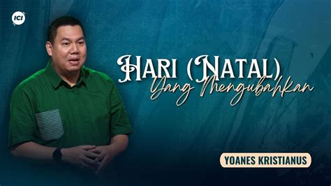 Hari Natal Yang Mengubahkan Ps Yoanes Kristianus YouTube