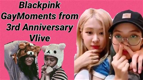 Blackpink Gay Moments From 3rd Anniversary Vlive Youtube